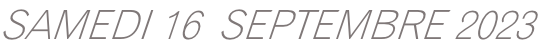 SAMEDI 16  SEPTEMBRE 2023