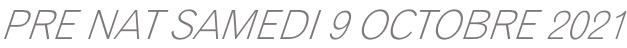 PRE NAT SAMEDI 9 OCTOBRE 2021