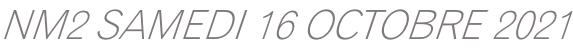 NM2 SAMEDI 16 OCTOBRE 2021
