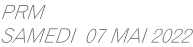 PRM&nbsp; SAMEDI  07 MAI 2022