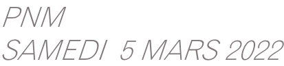 PNM&nbsp; SAMEDI  5 MARS 2022