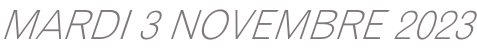 MARDI 3 NOVEMBRE 2023