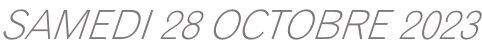 SAMEDI 28 OCTOBRE 2023